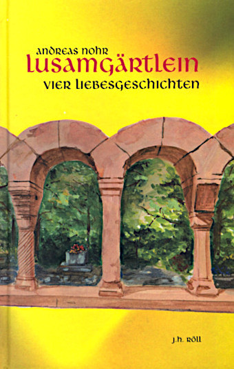 Lusamgärtlein. Vier fränkische Liebesgeschichten